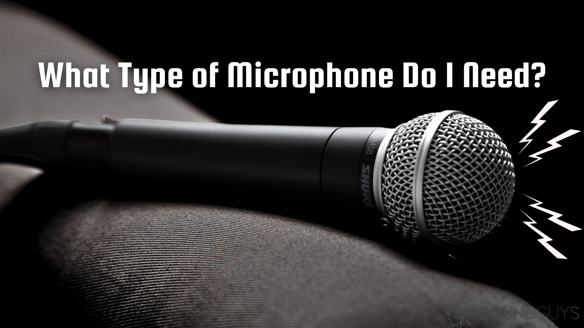 What Type of Microphone Do I Need What Type of Microphone Do I Need